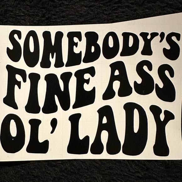 Somebody’s Fine A** Ol’ Lady Decal Sticker - Picture 1 of 1